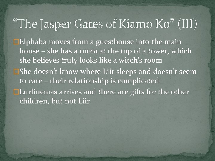 “The Jasper Gates of Kiamo Ko” (III) �Elphaba moves from a guesthouse into the