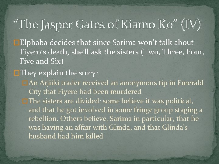 “The Jasper Gates of Kiamo Ko” (IV) �Elphaba decides that since Sarima won’t talk