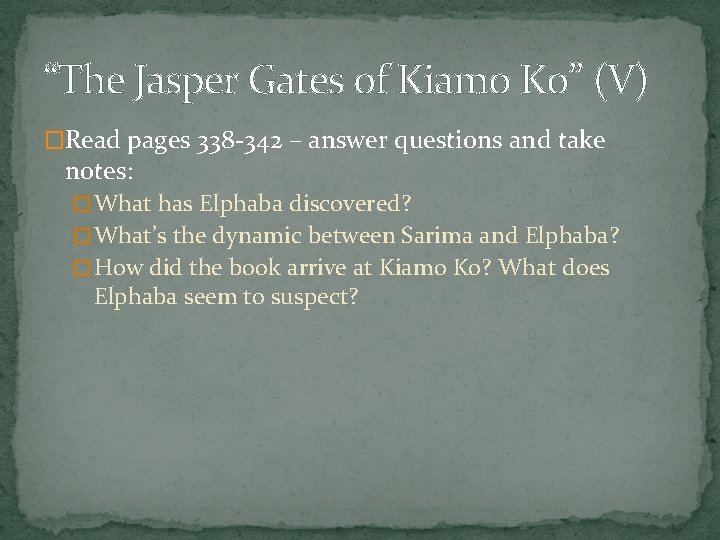 “The Jasper Gates of Kiamo Ko” (V) �Read pages 338 -342 – answer questions