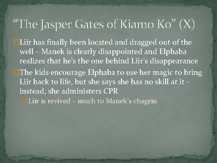 “The Jasper Gates of Kiamo Ko” (X) �Liir has finally been located and dragged