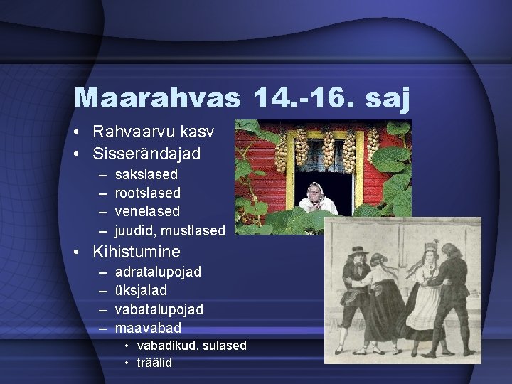 Maarahvas 14. -16. saj • Rahvaarvu kasv • Sisserändajad – – sakslased rootslased venelased