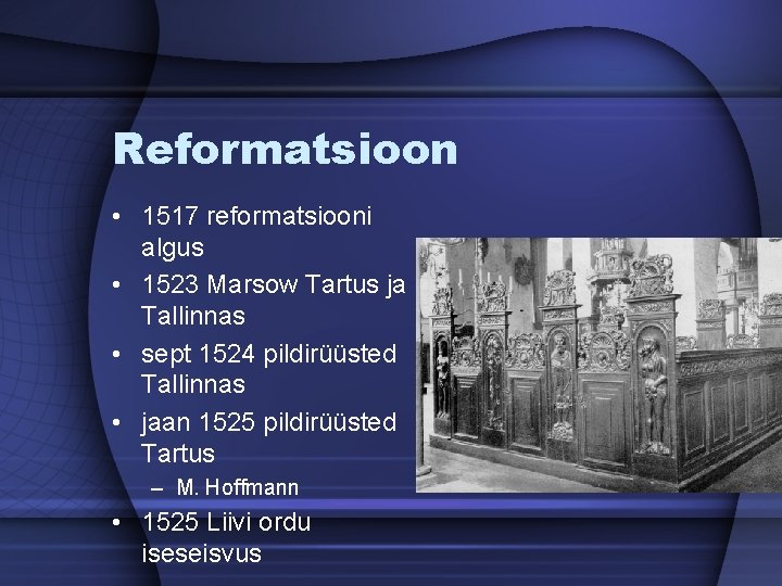 Reformatsioon • 1517 reformatsiooni algus • 1523 Marsow Tartus ja Tallinnas • sept 1524