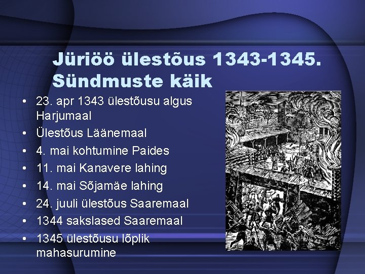 Jüriöö ülestõus 1343 -1345. Sündmuste käik • 23. apr 1343 ülestõusu algus Harjumaal •