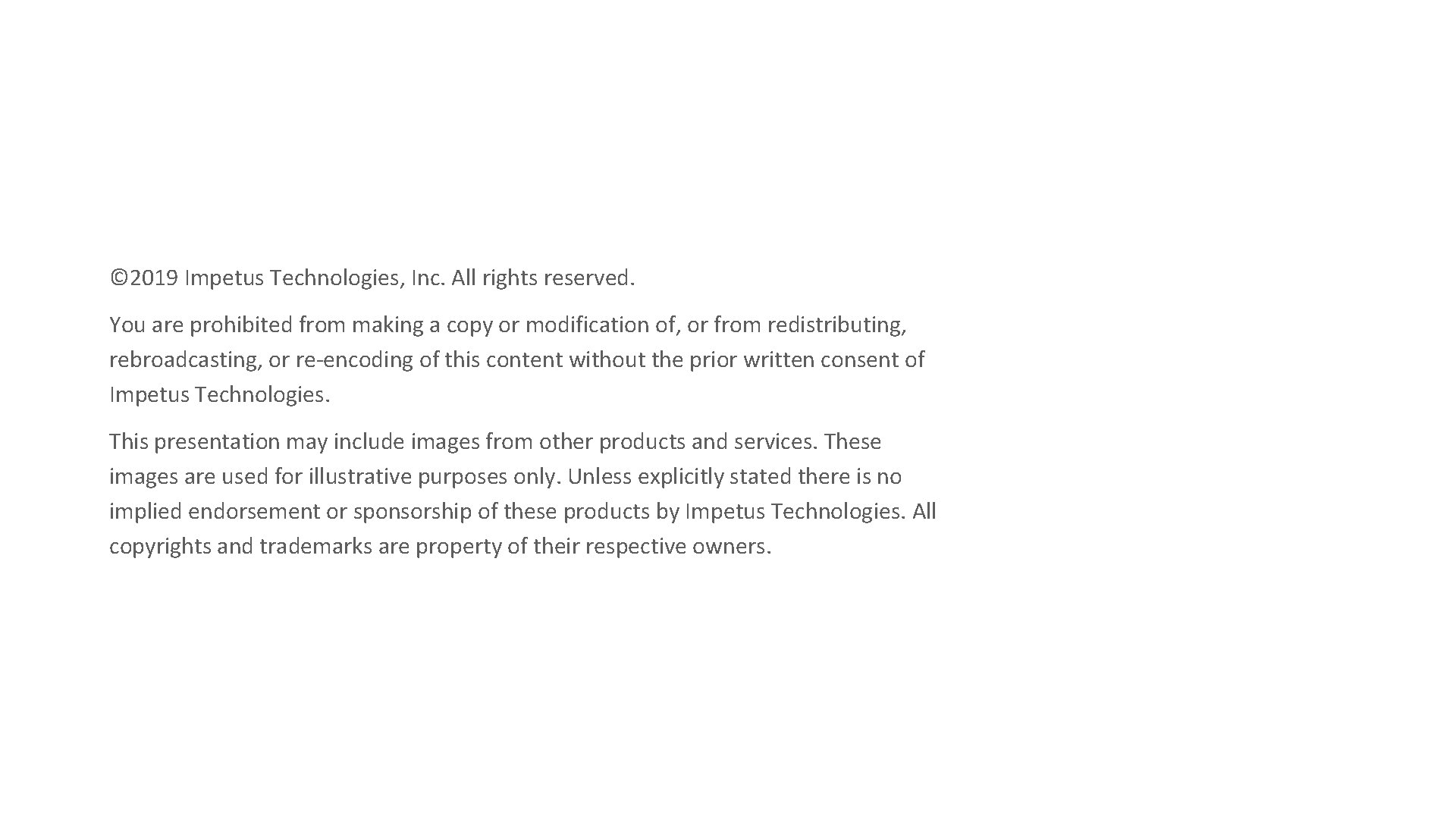 © 2019 Impetus Technologies, Inc. All rights reserved. You are prohibited from making a