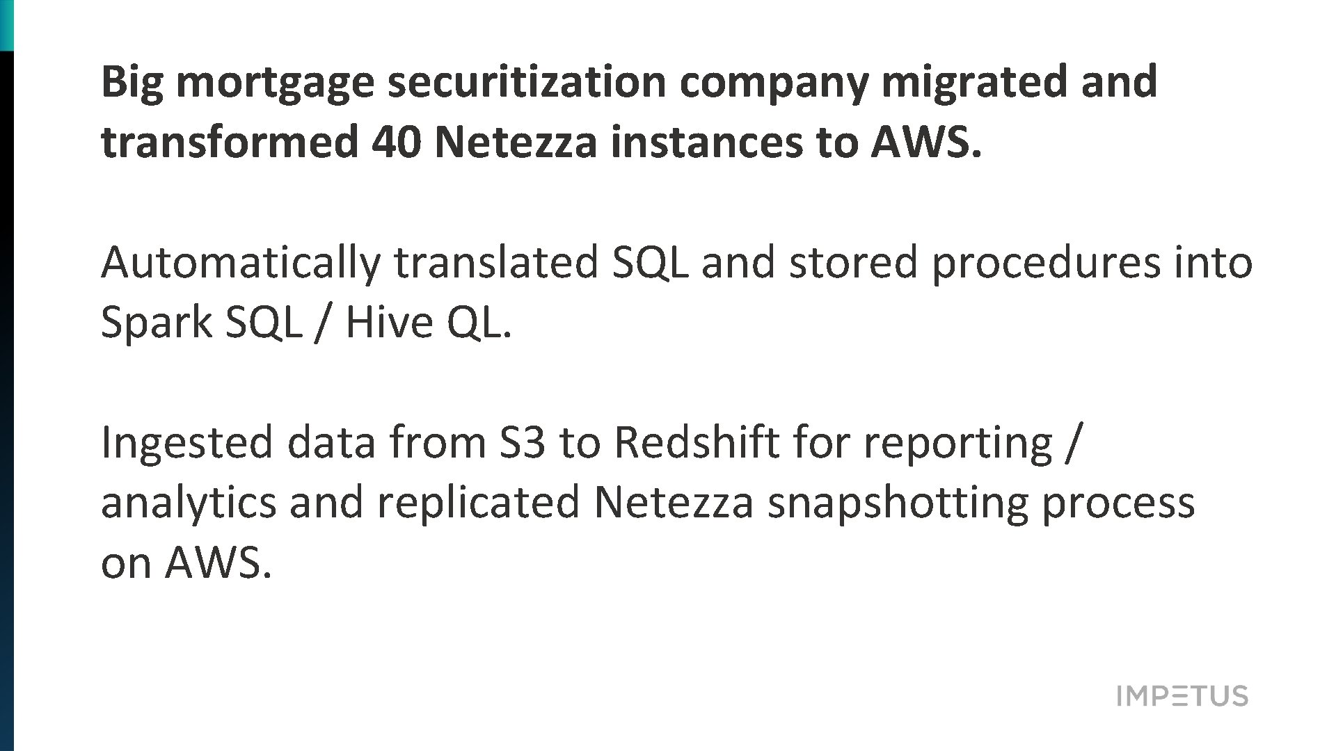 Big mortgage securitization company migrated and transformed 40 Netezza instances to AWS. Automatically translated