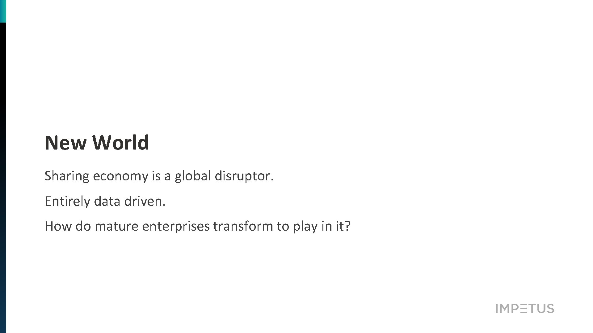 New World Sharing economy is a global disruptor. Entirely data driven. How do mature