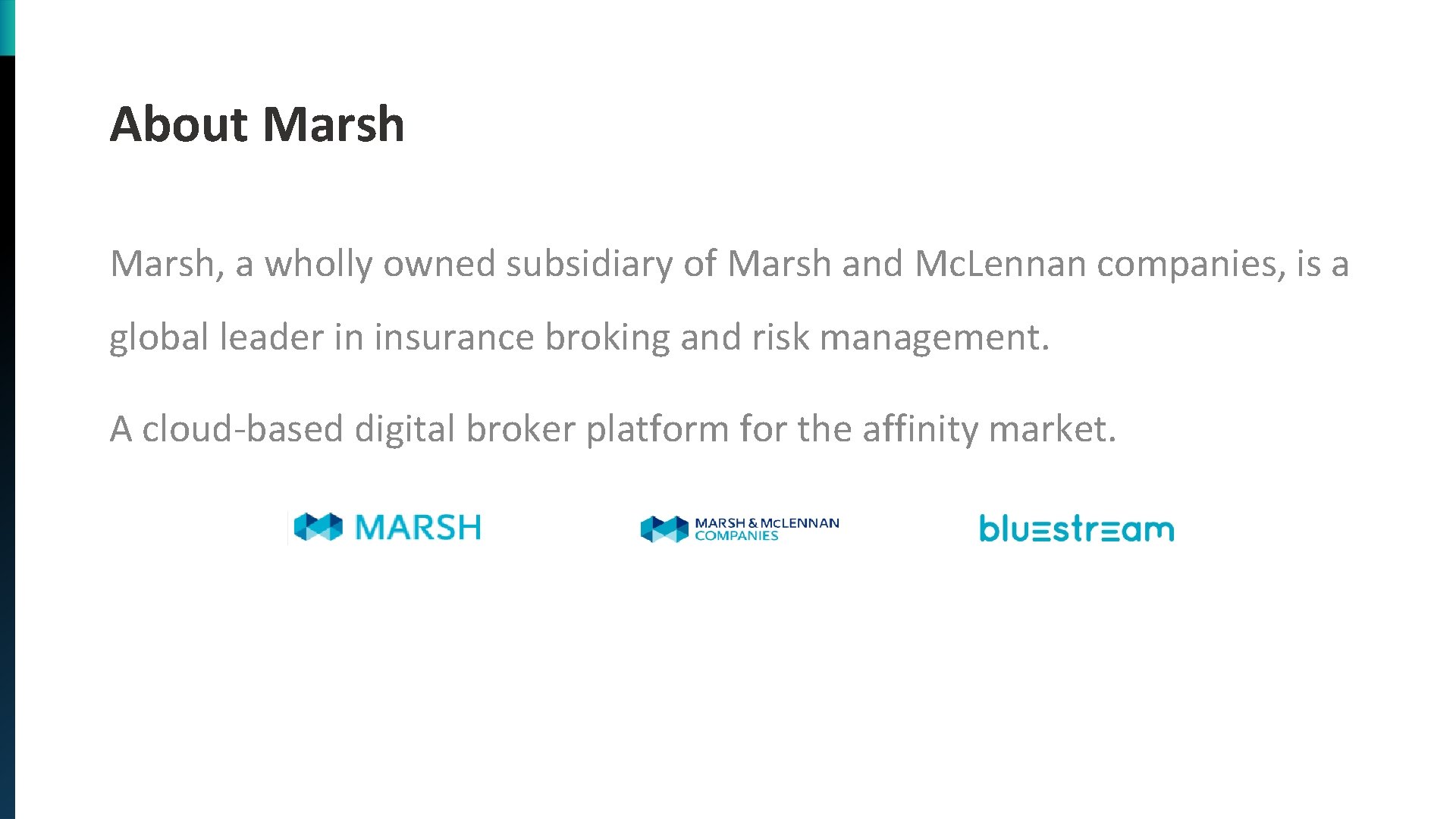 About Marsh, a wholly owned subsidiary of Marsh and Mc. Lennan companies, is a