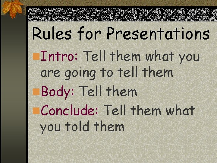 Rules for Presentations n. Intro: Tell them what you are going to tell them Rules for Presentations n. Intro: Tell them what you are going to tell them
