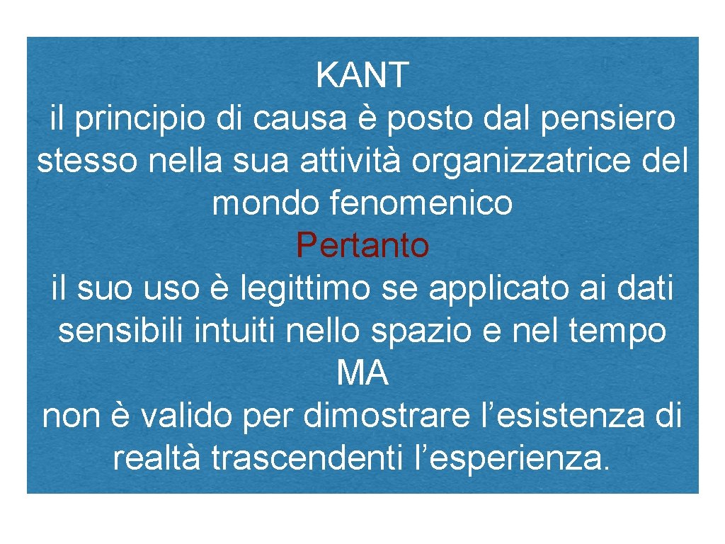 KANT il principio di causa è posto dal pensiero stesso nella sua attività organizzatrice