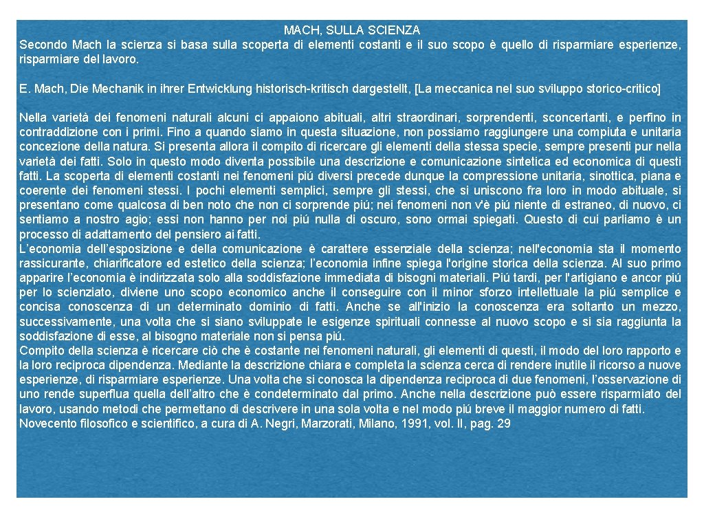 MACH, SULLA SCIENZA Secondo Mach la scienza si basa sulla scoperta di elementi costanti