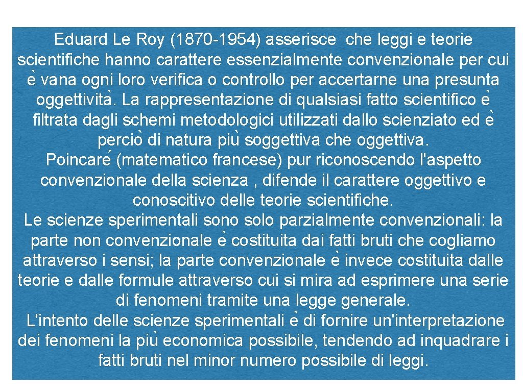 Eduard Le Roy (1870 -1954) asserisce che leggi e teorie scientifiche hanno carattere essenzialmente