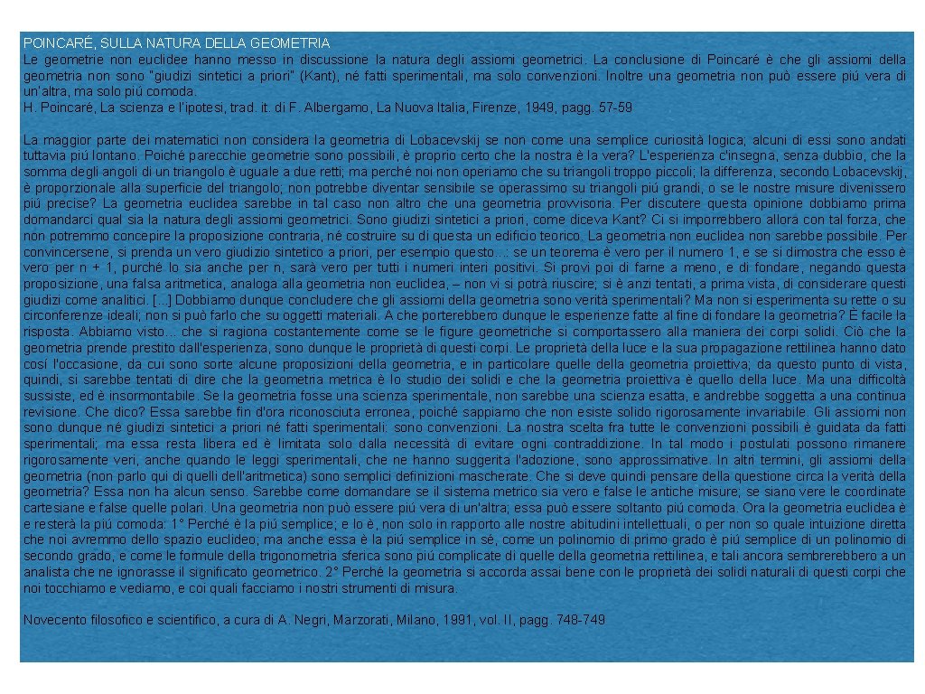 POINCARÉ, SULLA NATURA DELLA GEOMETRIA Le geometrie non euclidee hanno messo in discussione la