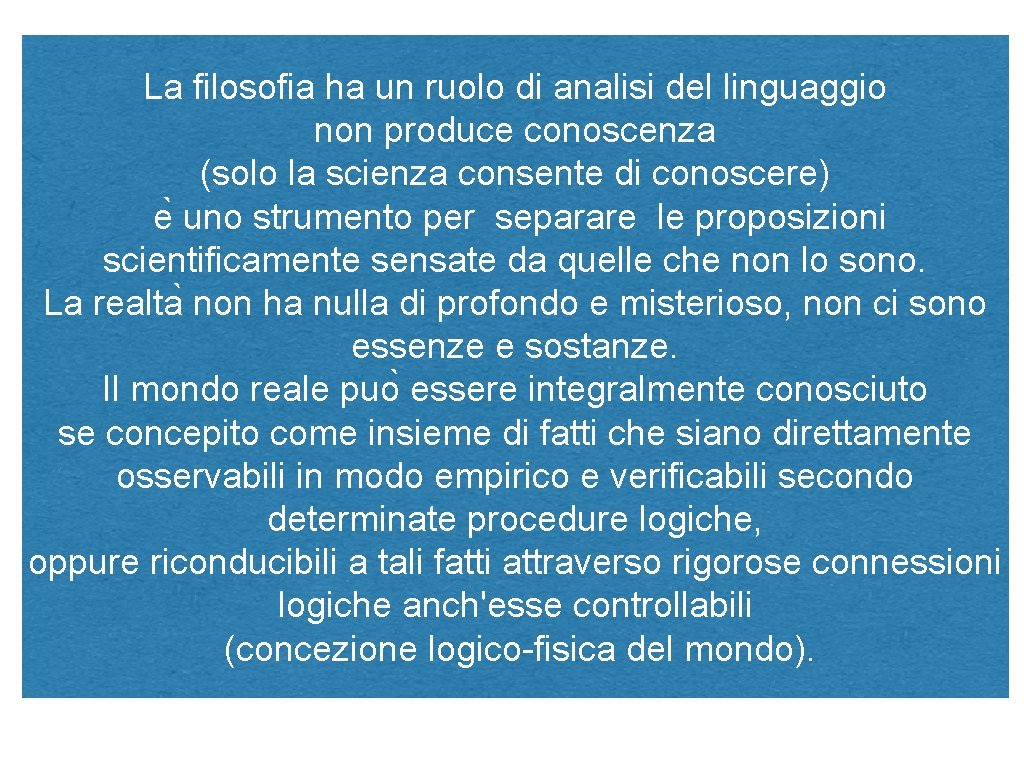 La filosofia ha un ruolo di analisi del linguaggio non produce conoscenza (solo la