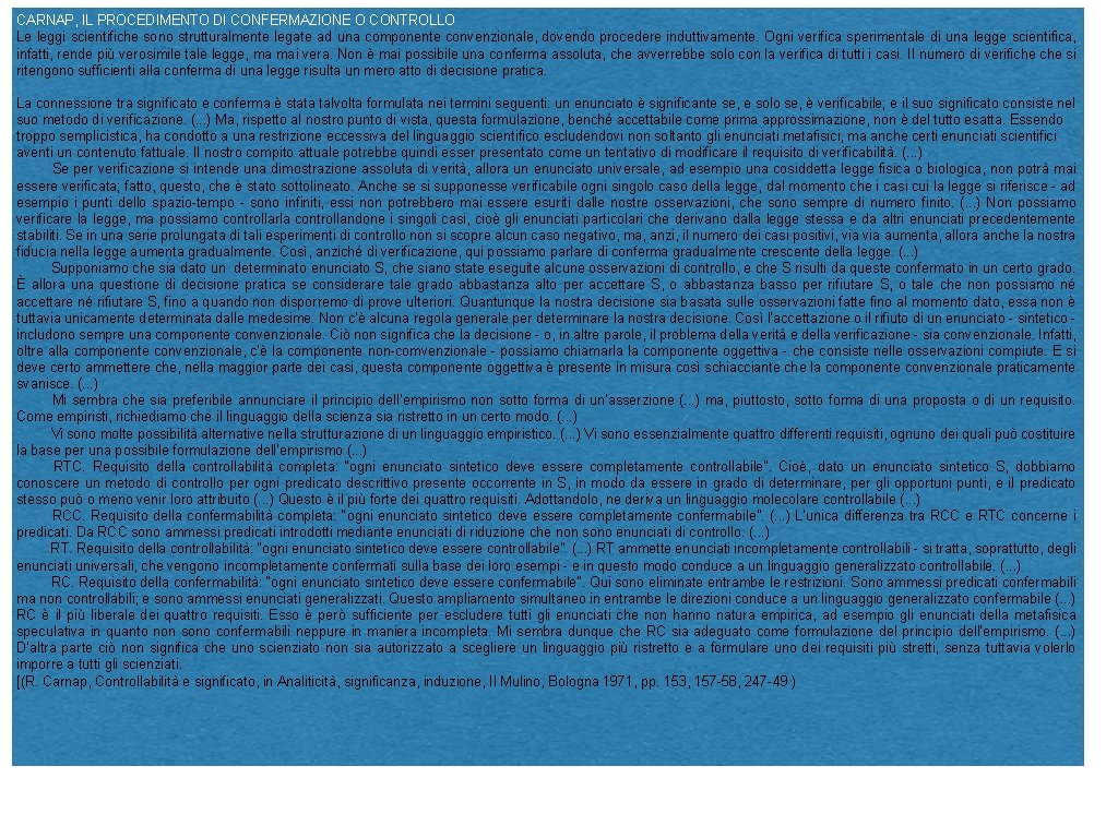 CARNAP, IL PROCEDIMENTO DI CONFERMAZIONE O CONTROLLO Le leggi scientifiche sono strutturalmente legate ad