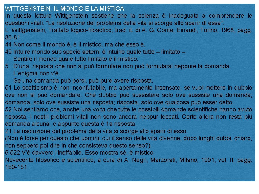 WITTGENSTEIN, IL MONDO E LA MISTICA In questa lettura Wittgenstein sostiene che la scienza