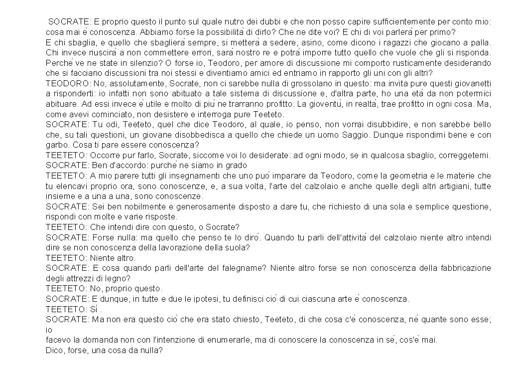  SOCRATE: E proprio questo il punto sul quale nutro dei dubbi e che