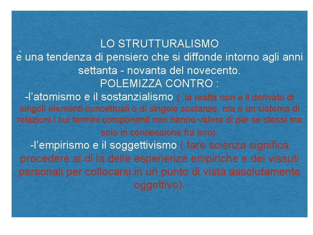 LO STRUTTURALISMO e una tendenza di pensiero che si diffonde intorno agli anni settanta