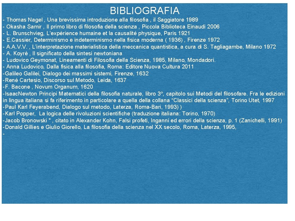 BIBLIOGRAFIA - Thomas Nagel , Una brevissima introduzione alla filosofia , il Saggiatore 1989