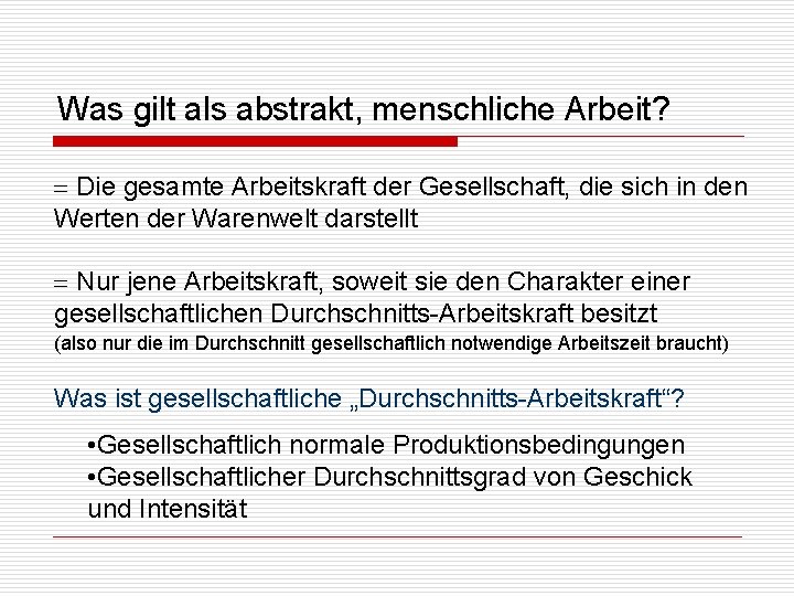 Was gilt als abstrakt, menschliche Arbeit? Die gesamte Arbeitskraft der Gesellschaft, die sich in