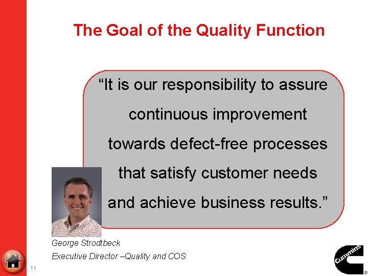 The Goal of the Quality Function “It is our responsibility to assure continuous improvement