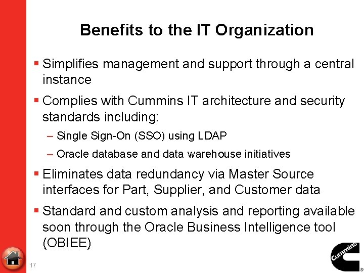 Benefits to the IT Organization § Simplifies management and support through a central instance