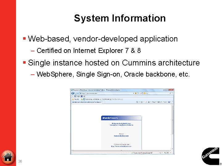 System Information § Web-based, vendor-developed application – Certified on Internet Explorer 7 & 8