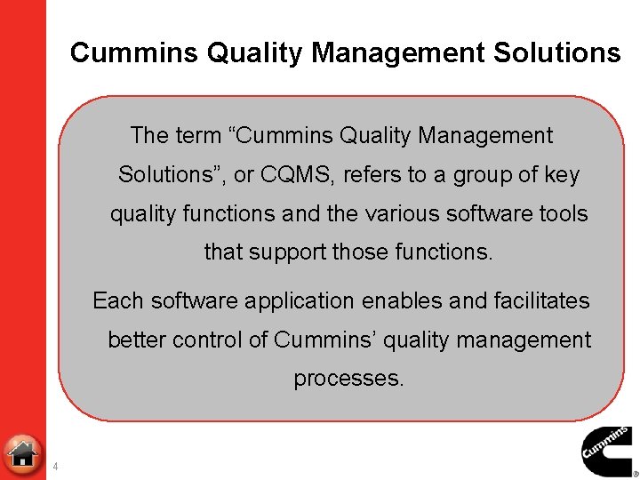 Cummins Quality Management Solutions The term “Cummins Quality Management Solutions”, or CQMS, refers to