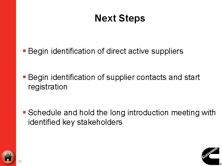 Next Steps § Begin identification of direct active suppliers § Begin identification of supplier