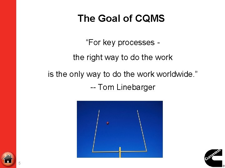 The Goal of CQMS “For key processes the right way to do the work