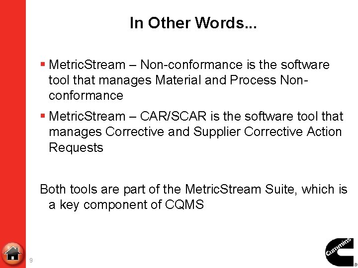 In Other Words. . . § Metric. Stream – Non-conformance is the software tool