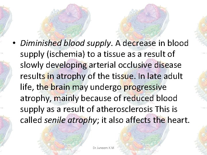 • Diminished blood supply. A decrease in blood supply (ischemia) to a tissue • Diminished blood supply. A decrease in blood supply (ischemia) to a tissue