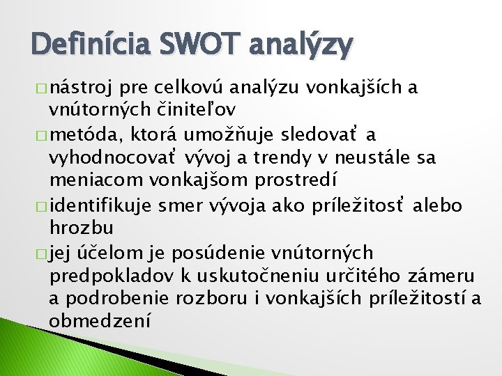 Definícia SWOT analýzy � nástroj pre celkovú analýzu vonkajších a vnútorných činiteľov � metóda,