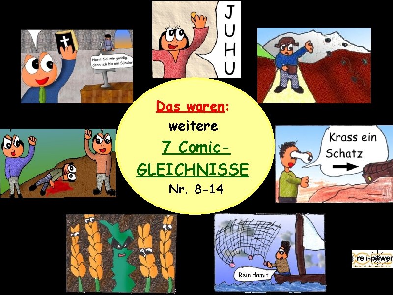 Das waren: weitere 7 Comic. GLEICHNISSE Nr. 8 -14 