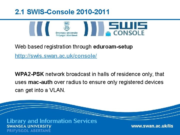 2. 1 SWIS-Console 2010 -2011 Web based registration through eduroam-setup http: //swis. swan. ac.