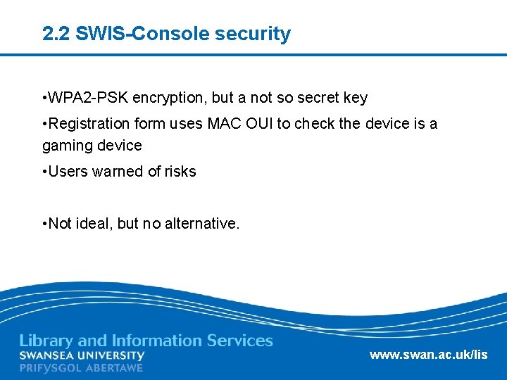 2. 2 SWIS-Console security • WPA 2 -PSK encryption, but a not so secret