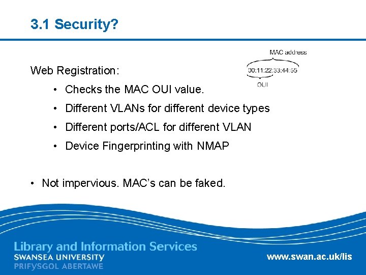 3. 1 Security? Web Registration: • Checks the MAC OUI value. • Different VLANs