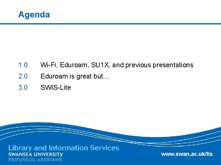 Agenda 1. 0 Wi-Fi, Eduroam, SU 1 X, and previous presentations 2. 0 Eduroam