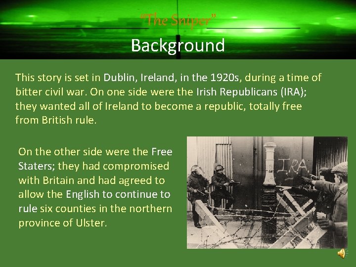 “The Sniper” Background This story is set in Dublin, Ireland, in the 1920 s,