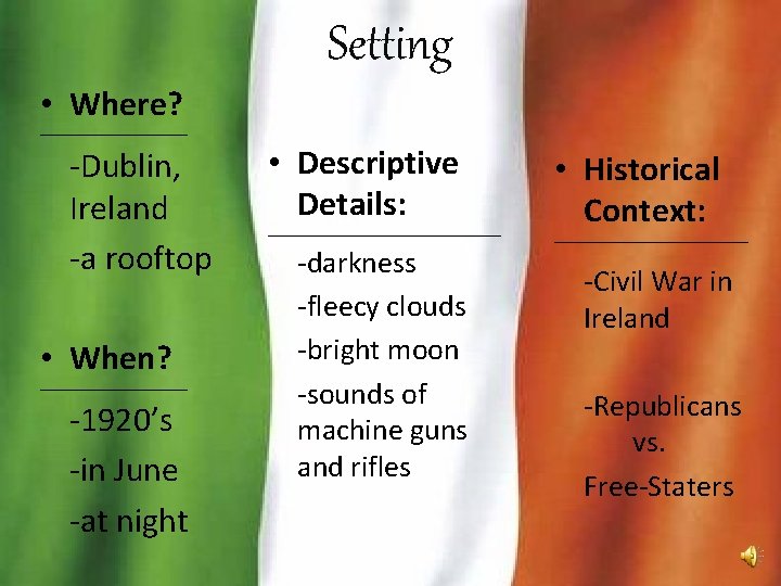 Setting • Where? _________________ -Dublin, Ireland -a rooftop • When? _________________ -1920’s -in June