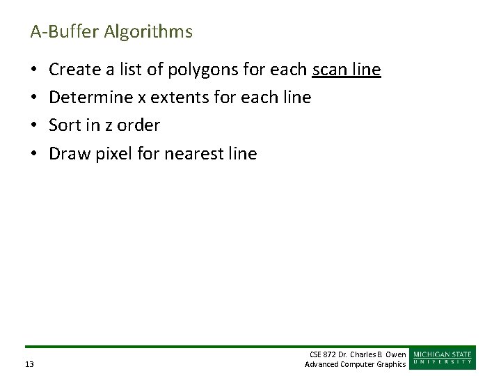 A-Buffer Algorithms • • 13 Create a list of polygons for each scan line