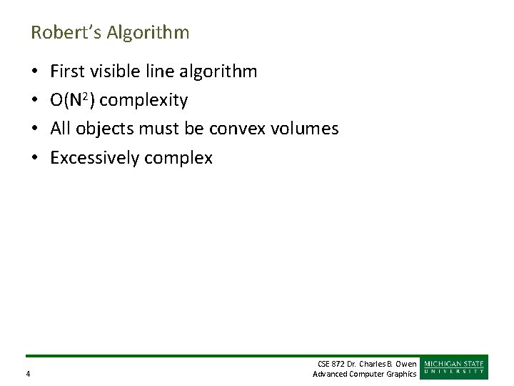 Robert’s Algorithm • • 4 First visible line algorithm O(N 2) complexity All objects