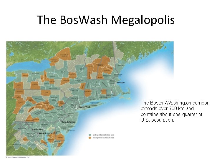 The Bos. Wash Megalopolis The Boston-Washington corridor extends over 700 km and contains about