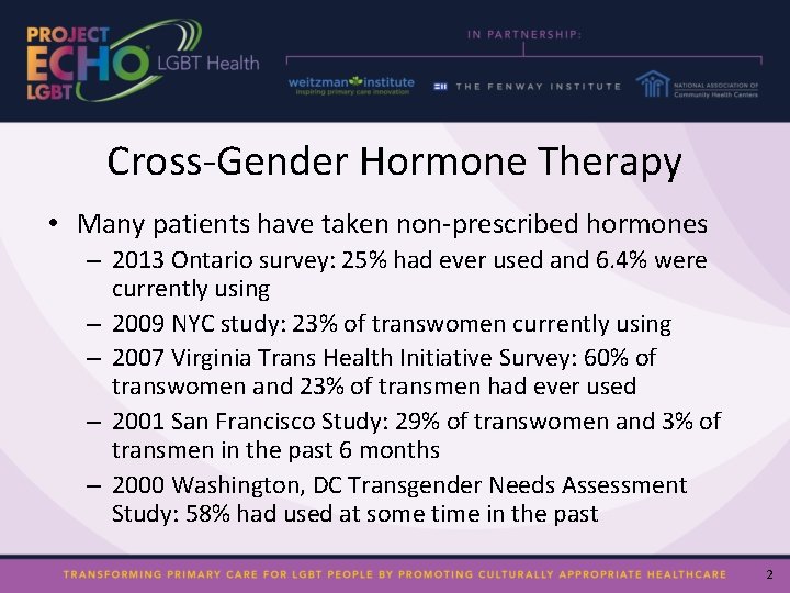 Cross-Gender Hormone Therapy • Many patients have taken non-prescribed hormones – 2013 Ontario survey: