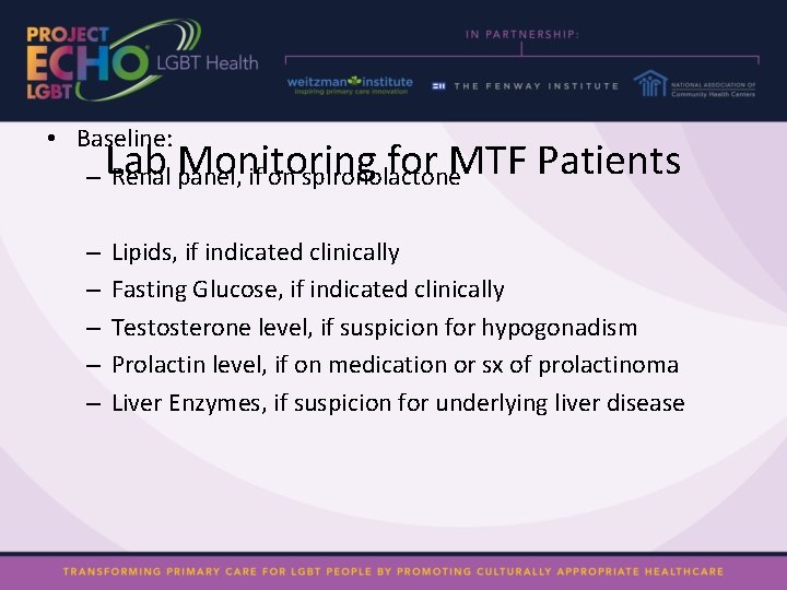  • Baseline: – Renal panel, if on spironolactone Lab Monitoring for MTF Patients