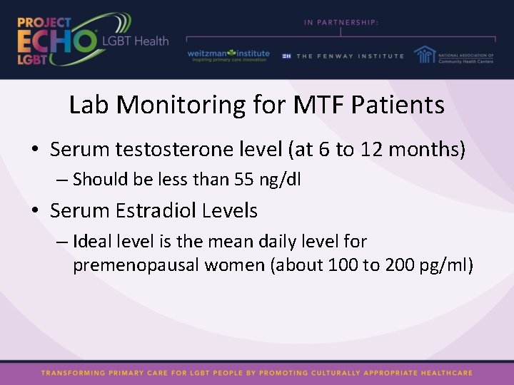 Lab Monitoring for MTF Patients • Serum testosterone level (at 6 to 12 months)