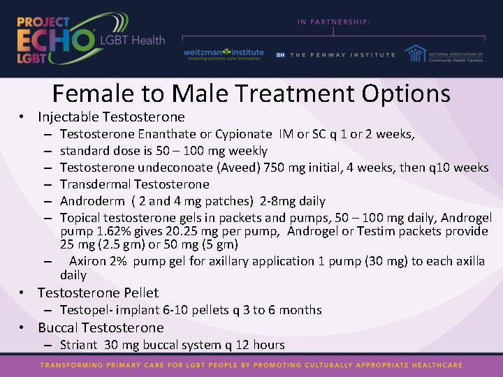 Female to Male Treatment Options • Injectable Testosterone Enanthate or Cypionate IM or SC