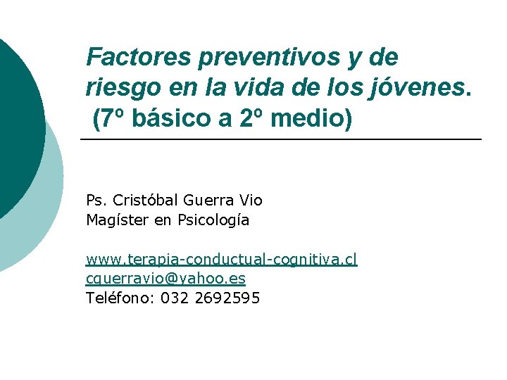 Factores preventivos y de riesgo en la vida de los jóvenes. (7º básico a Factores preventivos y de riesgo en la vida de los jóvenes. (7º básico a