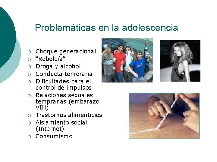 Problemáticas en la adolescencia ¡ ¡ ¡ ¡ ¡ Choque generacional “Rebeldía” Droga y Problemáticas en la adolescencia ¡ ¡ ¡ ¡ ¡ Choque generacional “Rebeldía” Droga y