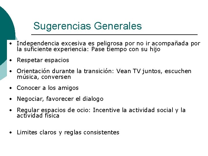 Sugerencias Generales • Independencia excesiva es peligrosa por no ir acompañada por la suficiente Sugerencias Generales • Independencia excesiva es peligrosa por no ir acompañada por la suficiente