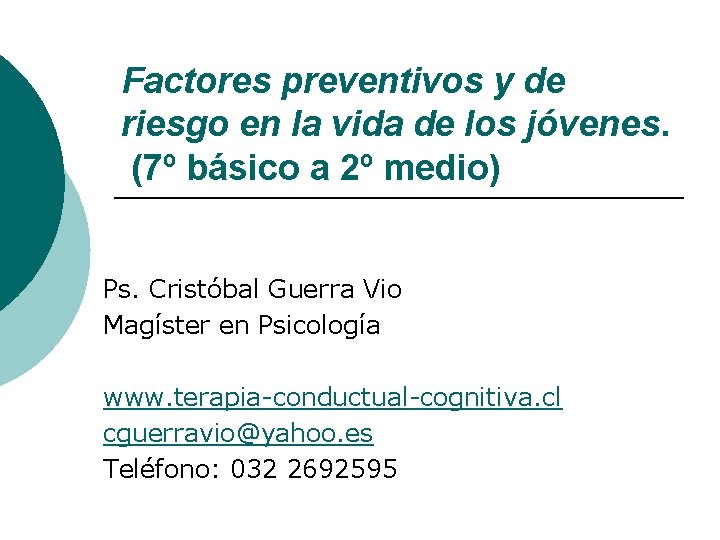 Factores preventivos y de riesgo en la vida de los jóvenes. (7º básico a Factores preventivos y de riesgo en la vida de los jóvenes. (7º básico a